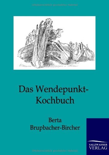 Cover for Berta Brupbacher-Bircher · Das Wendepunkt-Kochbuch (Paperback Book) [German edition] (2012)