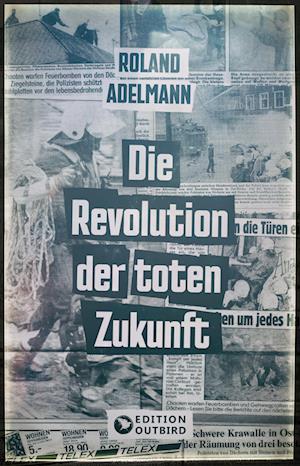 Cover for Roland Adelmann · Die Revolution der toten Zukunft (Book) (2024)