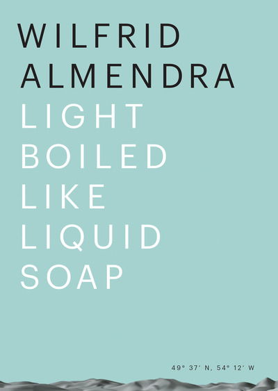 Cover for Alexandra McIntosh · Wilfrid Almendra: Light Boiled like Liquid Soap (Paperback Book) (2019)