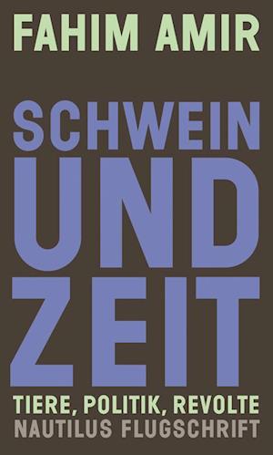 Schwein und Zeit - Fahim Amir - Książki - Edition Nautilus - 9783960542742 - 10 stycznia 2022