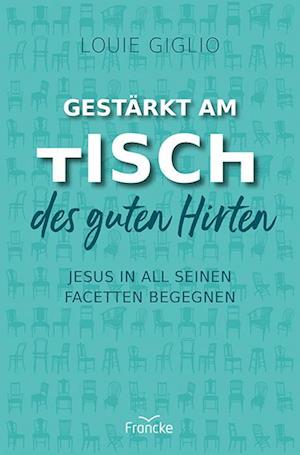Cover for Louie Giglio · Gestärkt am Tisch des guten Hirten (Book) (2025)