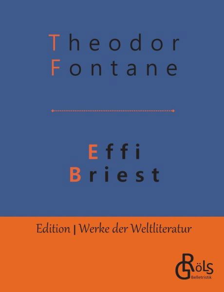 Effi Briest - Theodor Fontane - Kirjat - Grols Verlag - 9783966371742 - keskiviikko 15. toukokuuta 2019