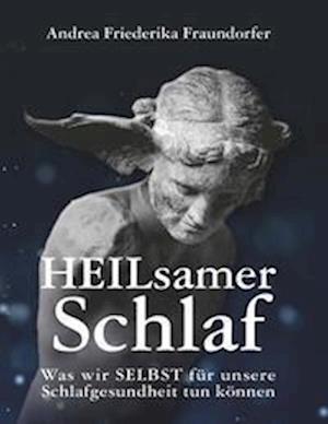 Cover for Dr. Andrea Friederika Fraundorfer · HEILsamer Schlaf (Book) (2023)