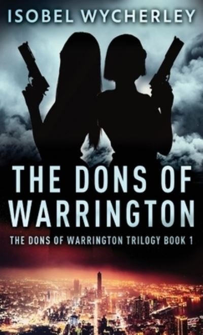 Cover for Isobel Wycherley · The Dons of Warrington - The Dons of Warrington Trilogy (Inbunden Bok) (2021)