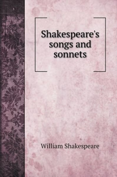 Cover for William Shakespeare · Shakespeare's songs and sonnets (Hardcover bog) (2020)