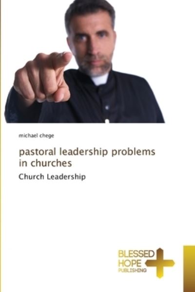 Cover for REV Michael Chege · Pastoral Leadership Problems in Churches (Paperback Book) (2021)