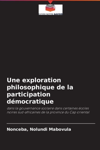 Cover for Nonceba Nolundi Mabovula · Une exploration philosophique de la participation democratique (Taschenbuch) (2021)