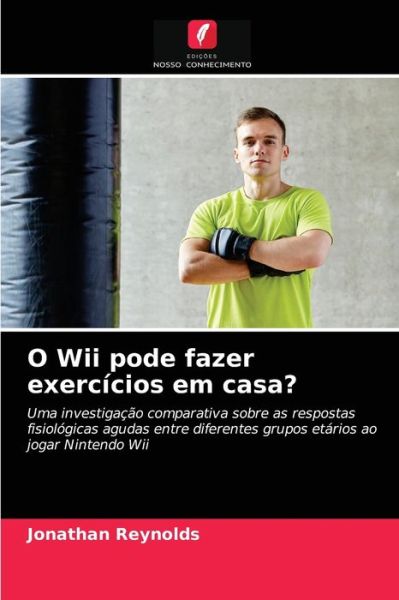 Cover for Jonathan Reynolds · O Wii pode fazer exercicios em casa? (Pocketbok) (2021)