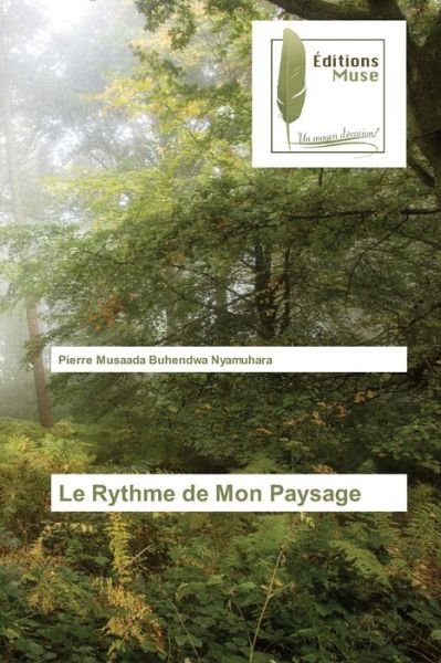 Cover for Pierre Musaada Buhendwa Nyamuhara · Le Rythme de Mon Paysage (Paperback Book) (2022)