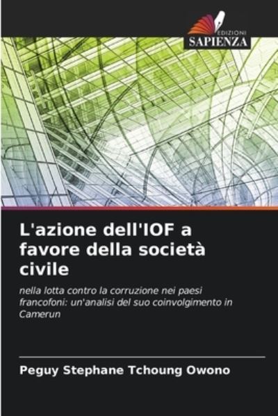 Cover for Peguy Stephane Tchoung Owono · L'azione dell'IOF a favore della societa civile (Paperback Book) (2021)