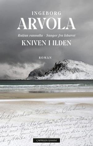 Cover for Ingeborg Arvola · Sanger fra Ishavet: Kniven i ilden (Indbundet Bog) (2022)