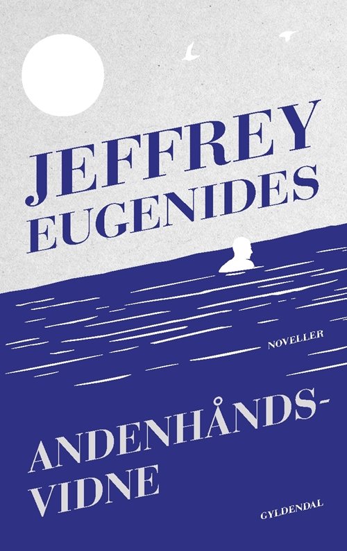 Cover for Jeffrey Eugenides · Andenhåndsvidne (Sewn Spine Book) [1th edição] (2019)