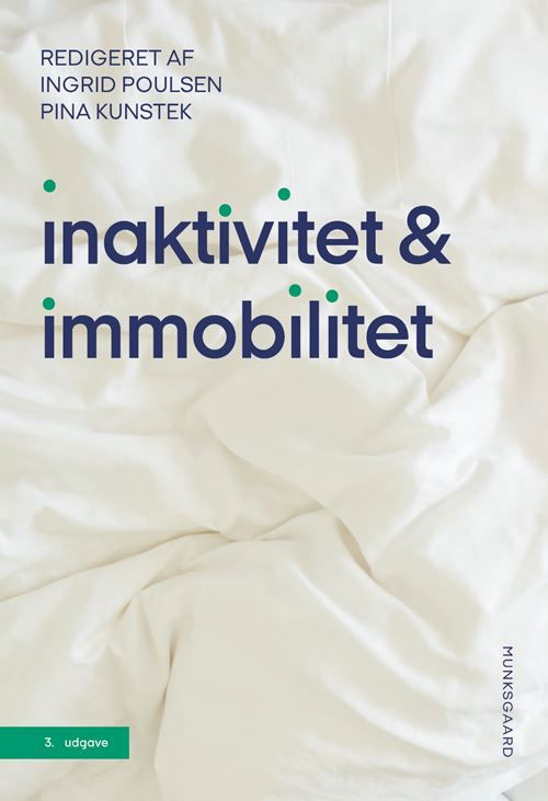 Inaktivitet og immobilitet - Ingrid Poulsen; Pina Kunstek; Bente Klarlund Pedersen; Britta Østergaard Melby; Mette Hansen; Michael Kjær; Nina Beyer; Susanne Zielke Schaarup; Peter Schwarz; Susanne Bøgelund; Jens-Christian Holm; Lena Aadal; Malene Beck; Chalotte Glintborg; Charlotte S - Bücher - Gyldendal - 9788702316742 - 16. Mai 2022