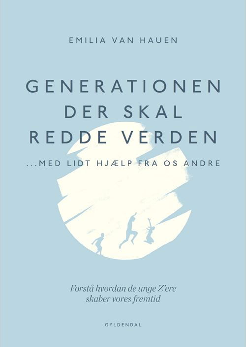 Cover for Emilia van Hauen · Generationen, der skal redde verden - med lidt hjælp fra os andre (Sewn Spine Book) [1.º edición] (2024)