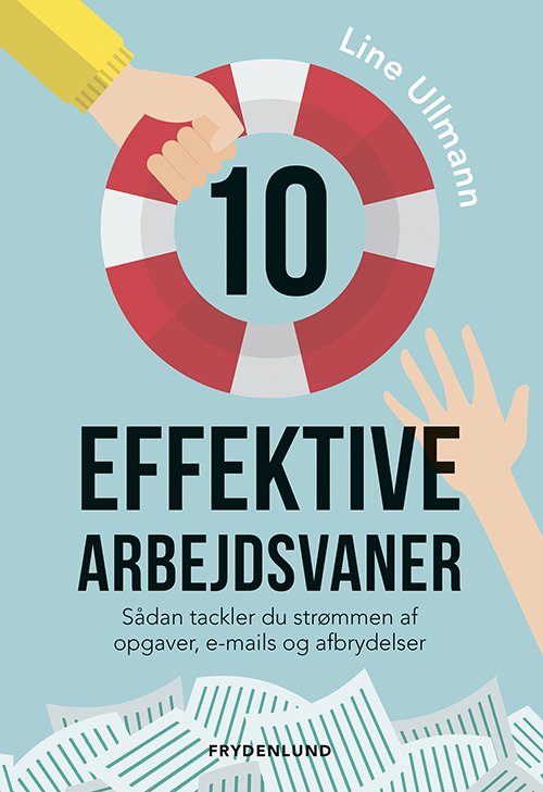 Cover for Line Ullmann · 10 effektive arbejdsvaner (Sewn Spine Book) [1th edição] (2018)