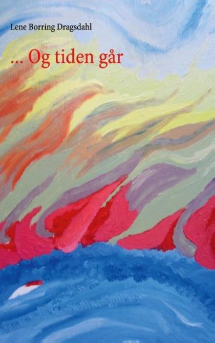 ... Og tiden går - Lene Borring Dragsdahl - Books - BoD - Books on Demand - 9788771882742 - May 8, 2017