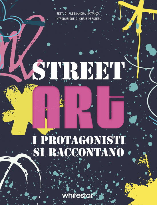 Cover for Alessandra Mattanza · Street Art. I Protagonisti Si Raccontano. Ediz. A Colori (Book)