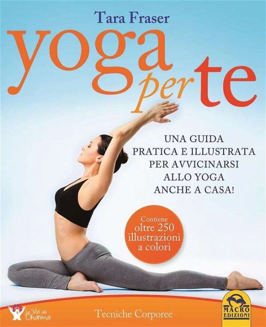 Cover for Tara Fraser · Yoga Per Te. Una Guida Pratica E Illustrata Per Avvicinarsi Allo Yoga Anche A Casa! (Bog)