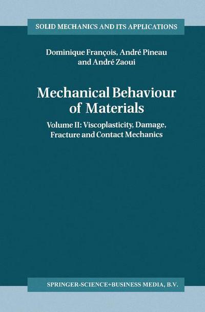 Mechanical Behaviour of Materials: Volume II: Viscoplasticity, Damage, Fracture and Contact Mechanics - Solid Mechanics and Its Applications - Dominique Francois - Livros - Springer - 9789048149742 - 6 de dezembro de 2010