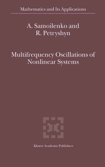 A. M. Samoilenko · Multifrequency Oscillations of Nonlinear Systems - Mathematics and Its Applications (Paperback Book) [Softcover Reprint of the Original 1st Ed. 2004 edition] (2010)