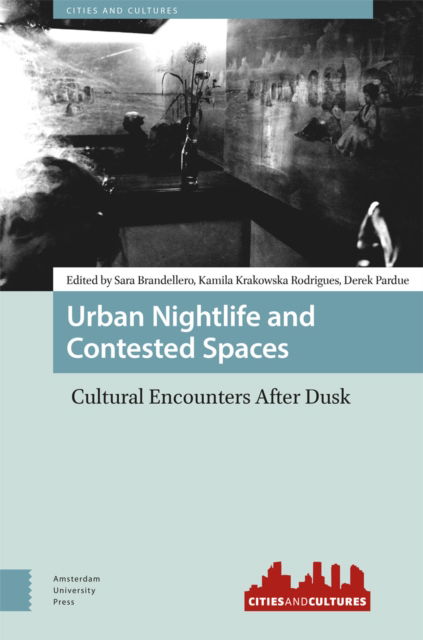 Cover for Urban Nightlife and Contested Spaces: Cultural Encounters After Dusk - Cities and Cultures (Hardcover Book) (2025)