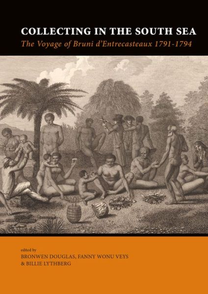 Cover for Bronwen Douglas · Collecting in the South Sea: The Voyage of Bruni d’Entrecasteaux 1791-1794 - Pacific Presences (Paperback Book) (2018)