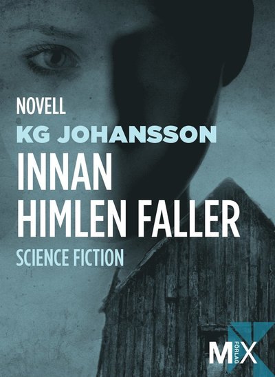 Cover for KG Johansson · MIX novell - science fiction: Innan himlen faller (ePUB) (2013)