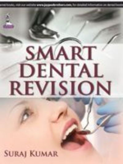 Smart Dental Revision - Suraj Kumar - Książki - Jaypee Brothers Medical Publishers - 9789351526742 - 30 czerwca 2015