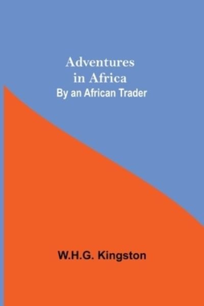 Cover for W H G Kingston · Adventures in Africa; By an African Trader (Paperback Book) (2021)