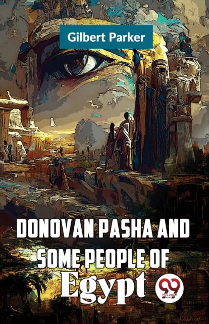 Cover for Gilbert Parker · Donovan Pasha and Some People of Egypt (Paperback Bog) (2023)