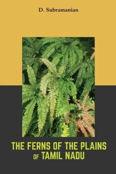Cover for D Subramanian · The Ferns of the plains of Tamilnadu (Paperback Book) (2021)