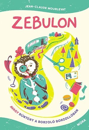 Cover for Jean-Claude Mourlevat · Zebulon, avagy b?ntény a Borzoló Borzollóban (Bok) (2020)