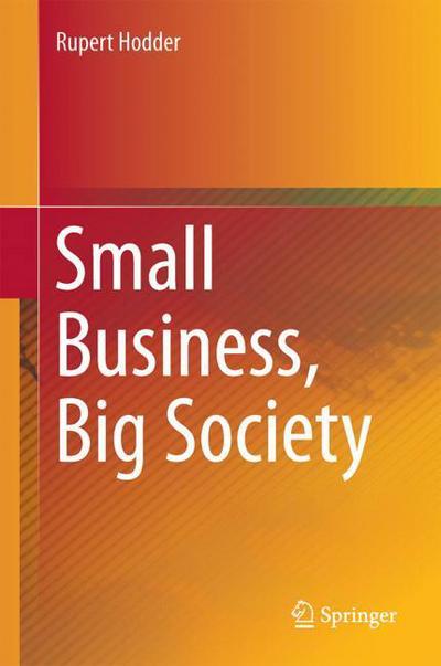 Cover for Rupert Hodder · Small Business, Big Society (Hardcover Book) [1st ed. 2018 edition] (2018)