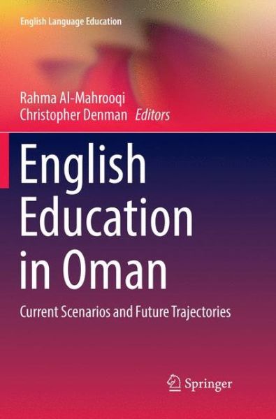 Cover for English Education in Oman: Current Scenarios and Future Trajectories - English Language Education (Paperback Book) [Softcover reprint of the original 1st ed. 2018 edition] (2019)