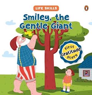Cover for Penguin Books · Smiley the Gentle Giant (Life Skills Series): First Gratitude Story | An Illustrated Storybook for Children, Teaching the Power of Gratitude and the Joy of Expressing Thanks | Book for 5+ [Penguin Early Learning Series] (Hardcover Book) [New edition] (2025)