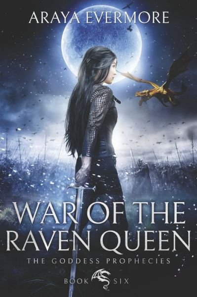 Cover for Araya Evermore · War of the Raven Queen: The Goddess Prophecies Fantasy Series Book 6 - Goddess Prophecies Fantasy (Paperback Book) (2018)