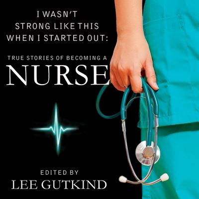 I Wasn't Strong Like This When I Started Out - Lee Gutkind - Muzyka - TANTOR AUDIO - 9798200011742 - 4 sierpnia 2015