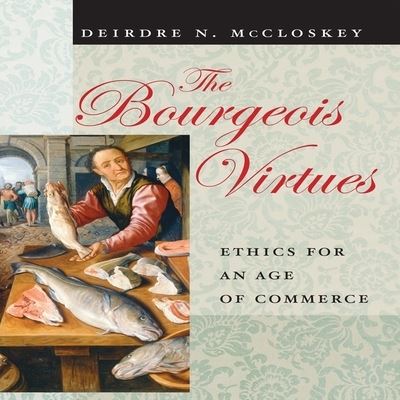 Cover for Deirdre N McCloskey · The Bourgeois Virtues (CD) (2017)