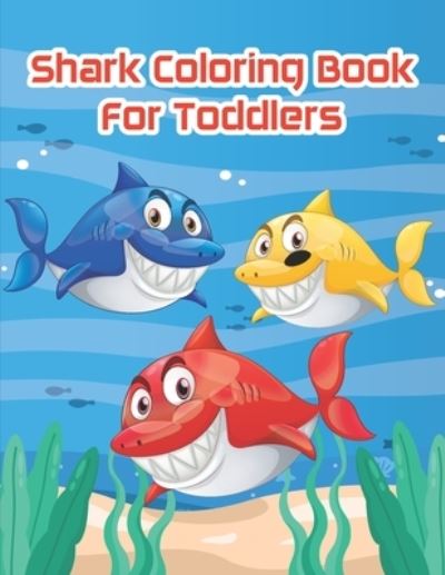 Cover for Rasel Publishing Zone · Shark Coloring Book For Toddlers: An Awesome Shark Coloring Book For Kids To Stimulate a Child's Creativity and Imagination (Taschenbuch) (2022)