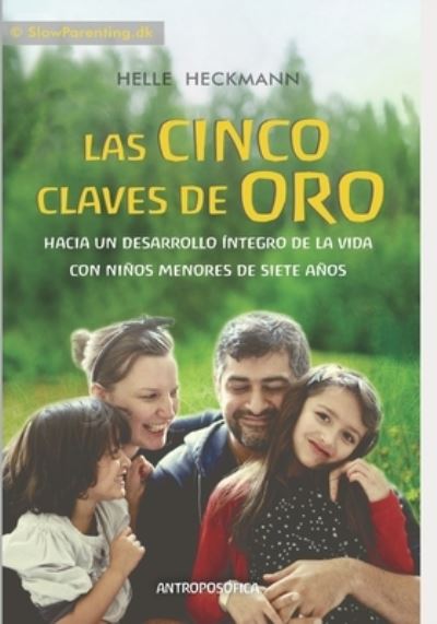 Cover for Helle Heckmann · Las Cinco Claves de Oro: Hacia un desarrollo integro de la vida con ninos menores de siete anos (Paperback Book) (2021)