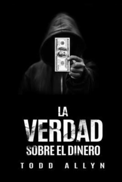 Cover for Todd Allyn · La Verdad Sobre Dinero (Paperback Bog) (2021)