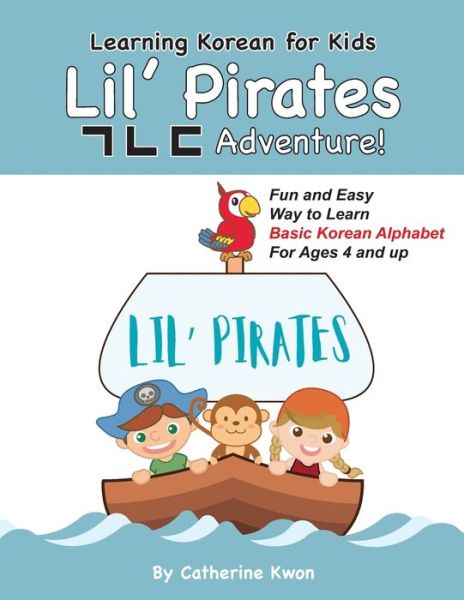 Cover for Lynne And John Studio · Learning Korean for Kids: Lil' Pirates &amp;#12593; &amp;#12596; &amp;#12599; Adventure!: Fun and Easy Way to Learn Basic Korean Alphabet for Ages 4 and up! (Paperback Book) (2021)