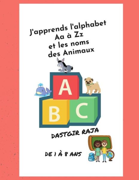 Cover for Raja Dastgir · J'apprends l'alphabet Aa a Zz et les noms des Animaux (Paperback Book) (2020)