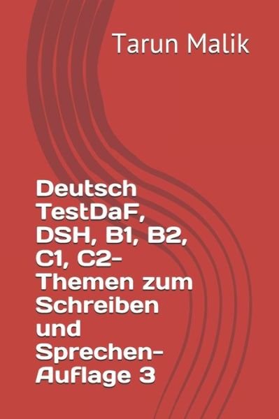 Cover for Tarun Malik · Deutsch TestDaF, DSH, B1, B2, C1, C2- Themen zum Schreiben und Sprechen- Auflage 3 (Paperback Book) (2020)