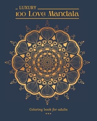 100 LUXURY Love Mandala Coloring book for adults - En-G Everyday Mandala - Bøger - Independently Published - 9798588623742 - 30. december 2020