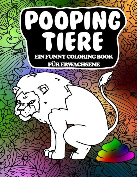 Pooping Tiere Ein Funny Coloring Book Fur Erwachsene - Süchtig Machende Presse - Bücher - Independently Published - 9798601991742 - 25. Januar 2020