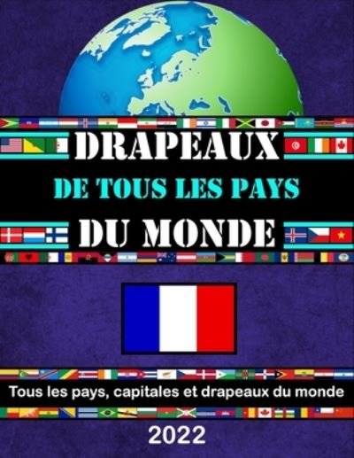 Cover for Enfants Intelligents · Tous les pays, capitales et drapeaux du monde: Guide des Drapeaux (pour enfants) (Paperback Book) (2020)