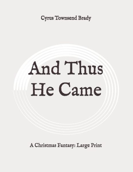 Cover for Cyrus Townsend Brady · And Thus He Came (Paperback Book) (2020)