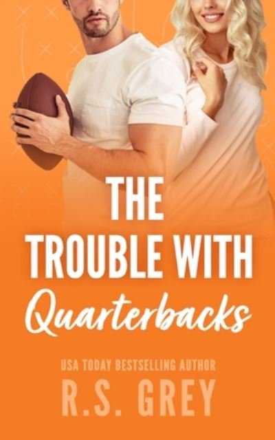Cover for R S Grey · The Trouble With Quarterbacks (Pocketbok) (2020)