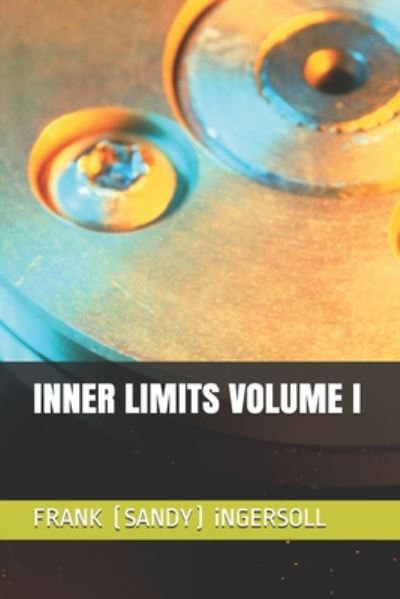 Cover for Frank (sandy) Ingersoll · Inner Limits Volume I (Paperback Book) (2020)